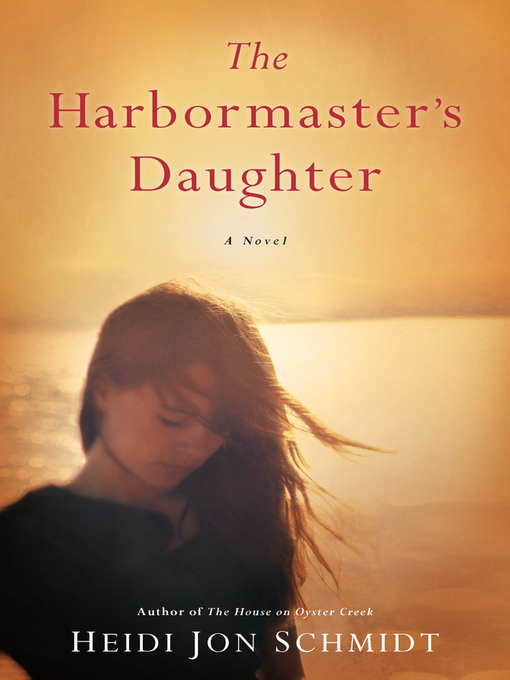 Title details for The Harbormaster's Daughter by Heidi Jon Schmidt - Available